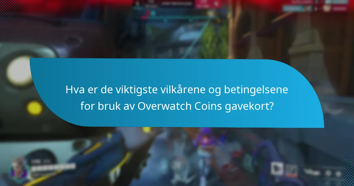 Hva er de viktigste vilkårene og betingelsene for bruk av Overwatch Coins gavekort?