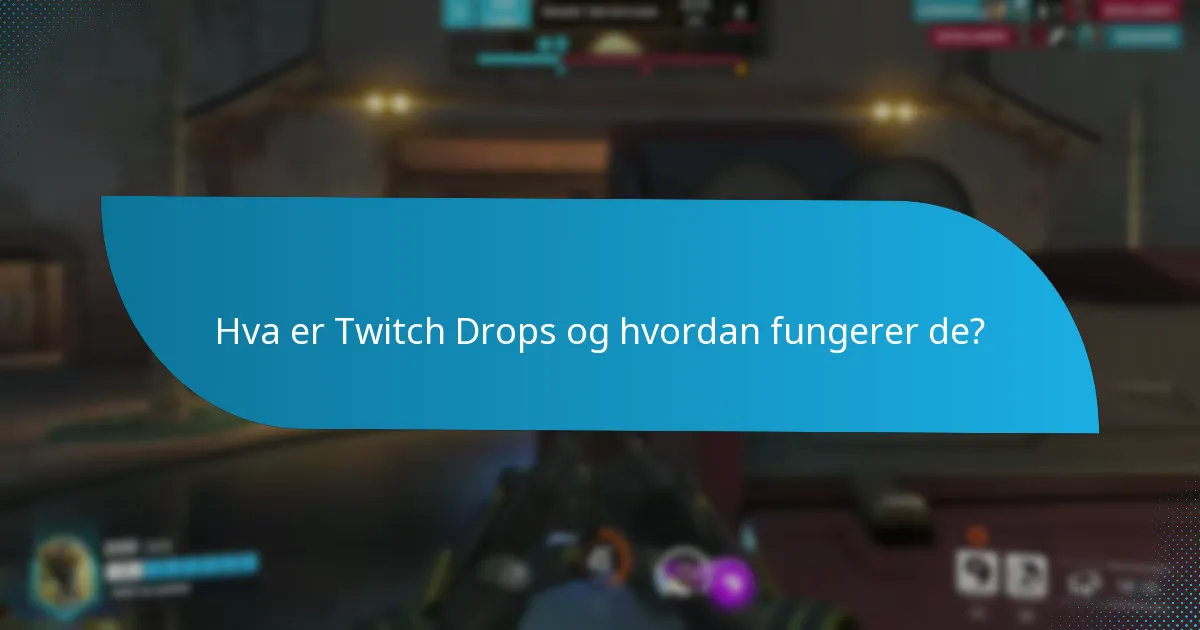 Hva er de nyeste oppdateringene om Twitch Drops?