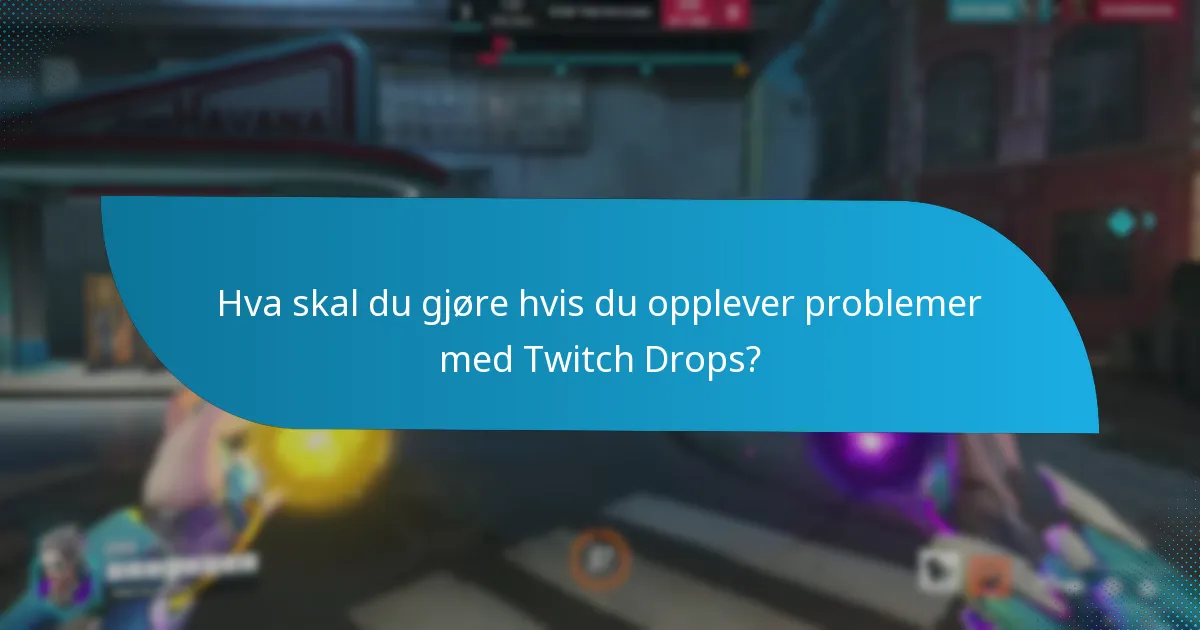Hvordan maksimere sjansene dine for å tjene Twitch Drops?