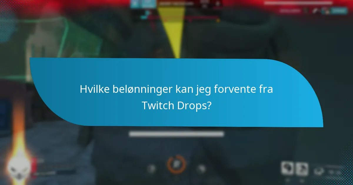 Hvilke belønninger kan jeg forvente fra Twitch Drops?