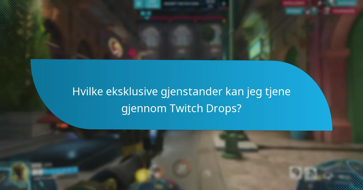 Hvilke eksklusive gjenstander kan jeg tjene gjennom Twitch Drops?