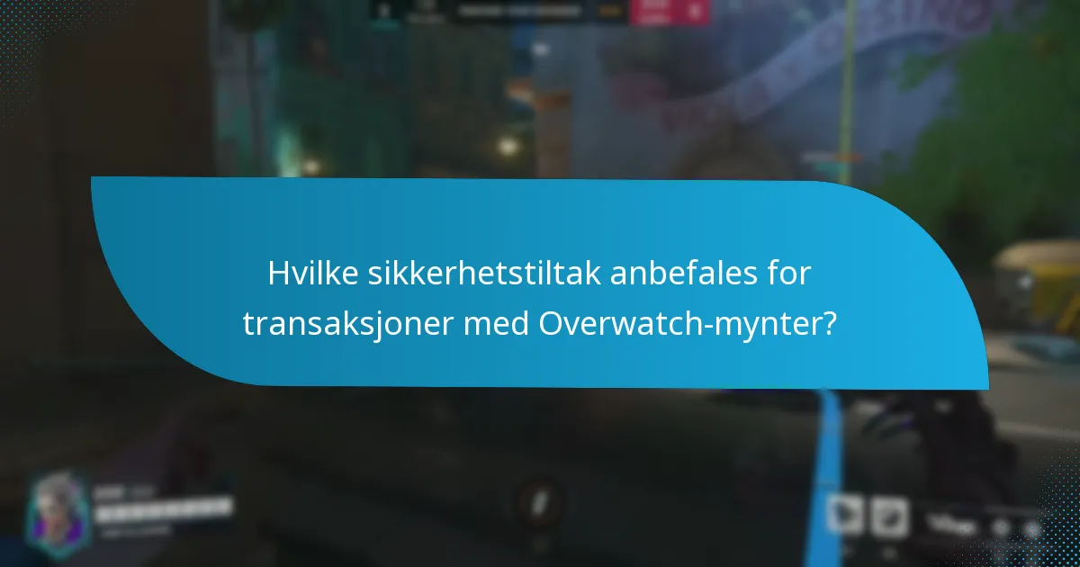 Hvilke sikkerhetstiltak anbefales for transaksjoner med Overwatch-mynter?