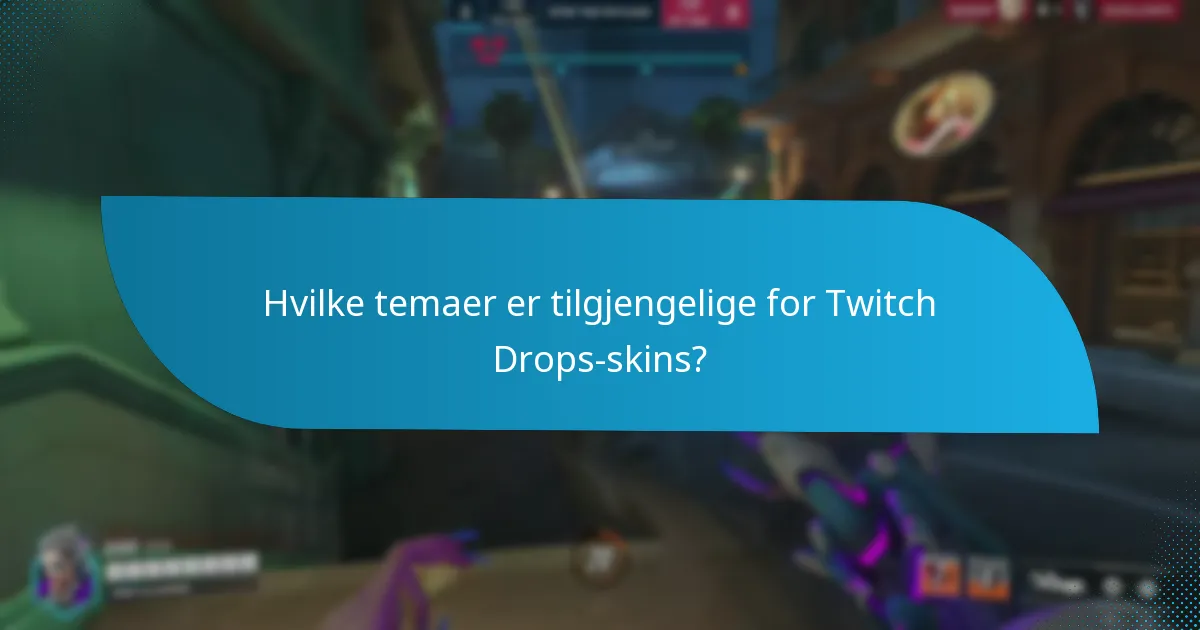 Hvordan kreve Twitch Drops-skins effektivt?