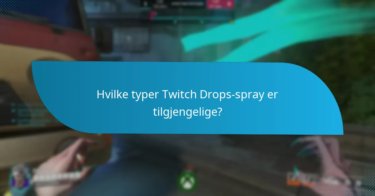 Når er Twitch Drops-spray tilgjengelige?