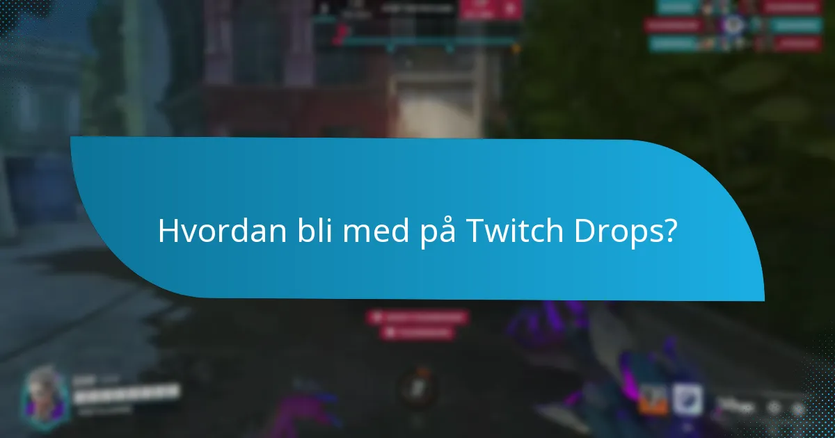 Hva skal du gjøre hvis du opplever problemer med Twitch Drops?