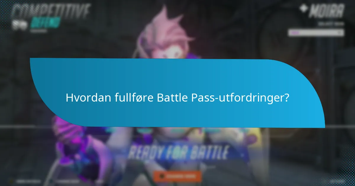 Hvilke strategier forbedrer fullføringen av Battle Pass-utfordringer?