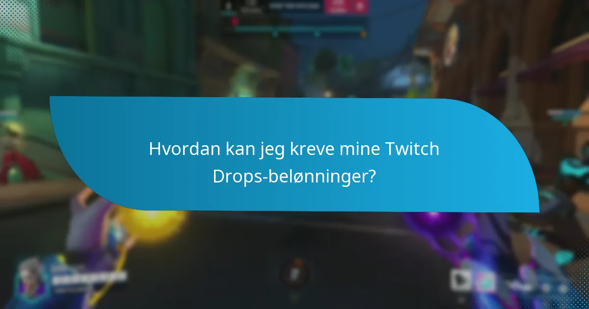 Når er Twitch Drops tilgjengelige?