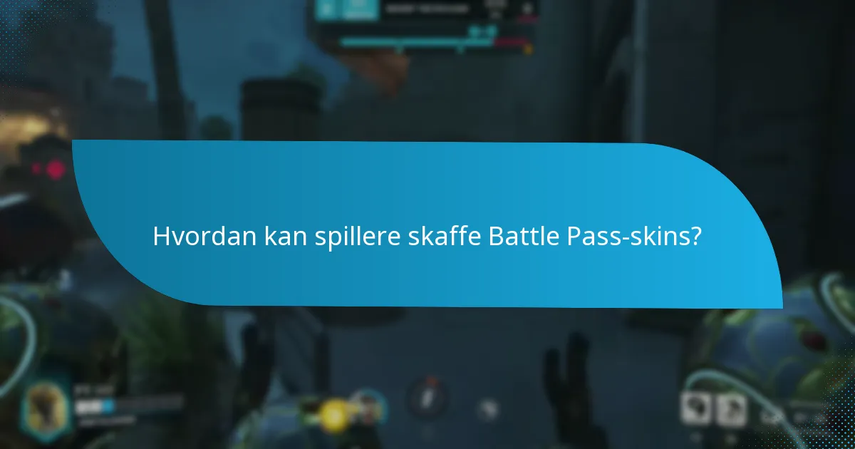 Hvordan kan spillere skaffe Battle Pass-skins?