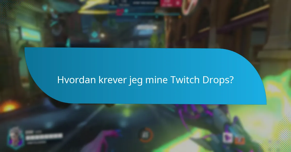 Hva skal jeg gjøre hvis jeg opplever problemer med Twitch Drops?