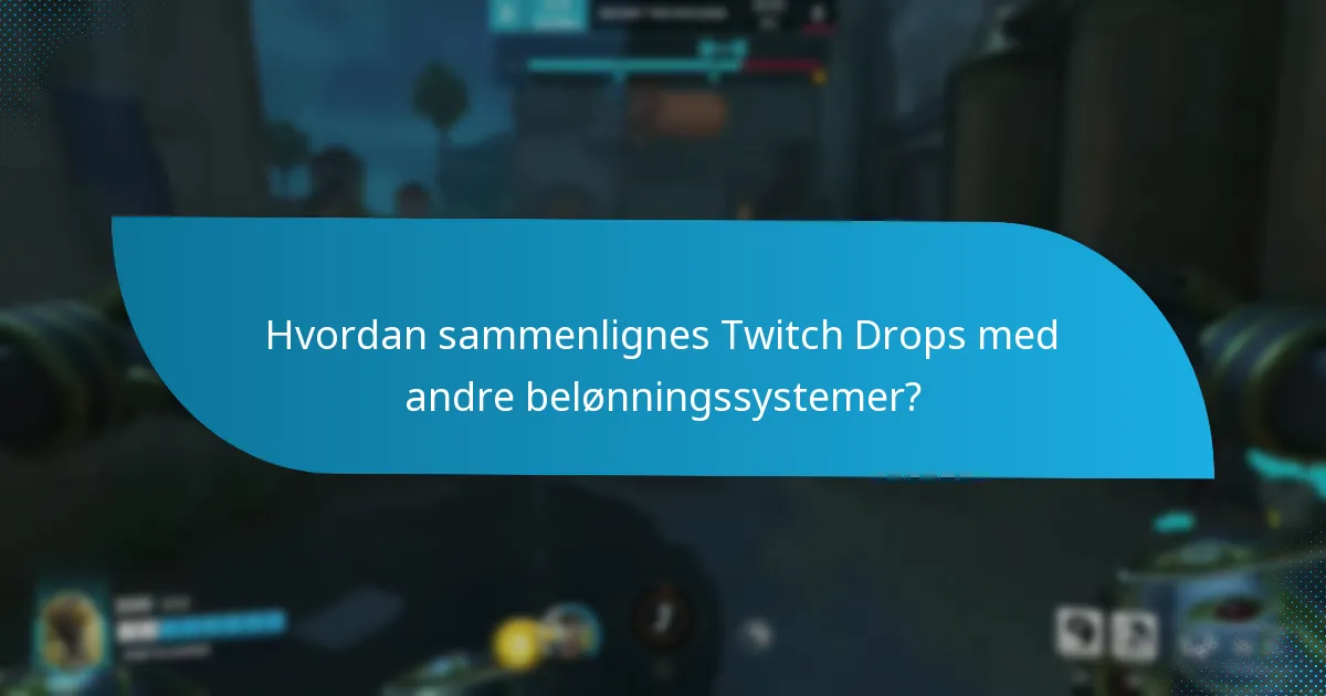 Hvordan sammenlignes Twitch Drops med andre belønningssystemer?