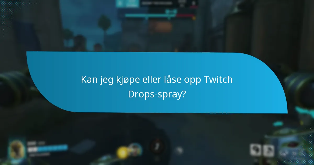 Kan jeg kjøpe eller låse opp Twitch Drops-spray?